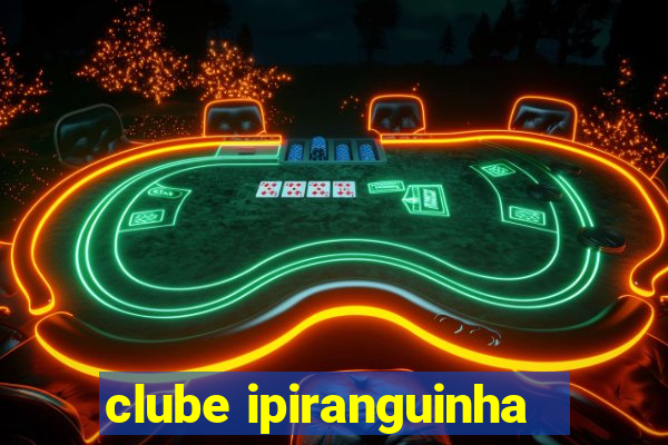 clube ipiranguinha